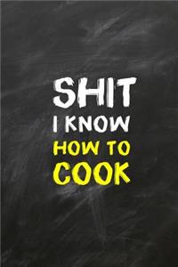 Shit I Know How To Cook