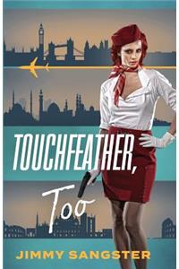 Touchfeather, Too