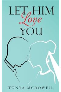 Let Him Love You