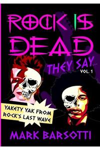 ROCK IS DEAD THEY SAY Vol. I