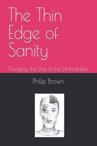 Thin Edge of Sanity: Nudging the Line of the Unthinkable