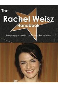 The Rachel Weisz Handbook - Everything You Need to Know about Rachel Weisz