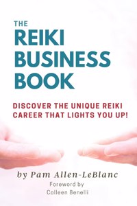 Reiki Business Book: Discover the Unique Reiki Career that Lights You Up!