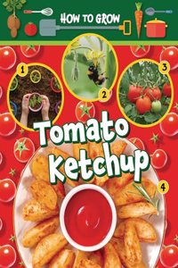How to Grow Tomato Ketchup