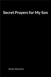 Secret Prayers for My Son