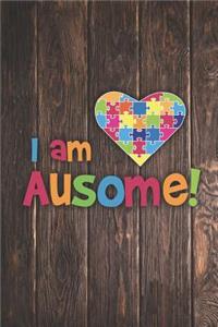 I Am Ausome - Awesome Autism Awareness