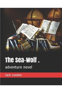 The Sea-Wolf .