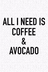 All I Need Is Coffee and Avocado