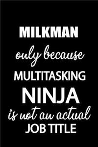 Milkman Only Because Multitasking Ninja Is Not an Actual Job Title