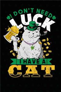 I Don't Need Luck I Have a Cat