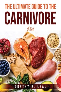 The Ultimate Guide To The Carnivore Diet