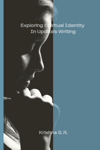 Exploring Spiritual Identity In Updike's Writing