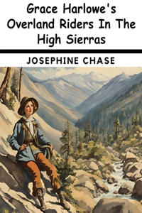Grace Harlowe's Overland Riders In The High Sierras