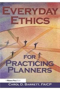 Everyday Ethics for Practicing Planners