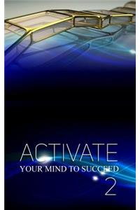 Activate Your Mind to Succeed