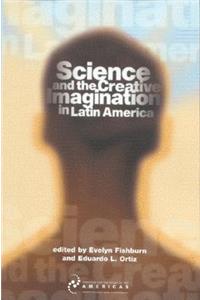 Science and the Creative Imagination in Latin America