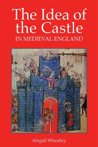 Idea of the Castle in Medieval England