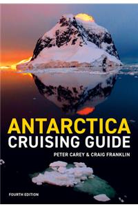 Antarctica Cruising Guide: Fourth Edition