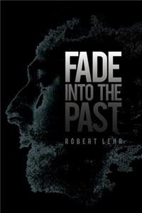 Fade Into the Past