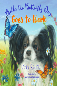Bella the Butterfly Dog Goes to Work