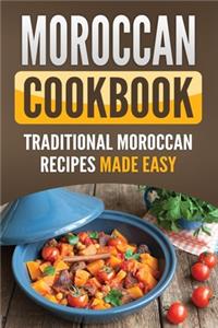 Moroccan Cookbook: Traditional Moroccan Recipes Made Easy