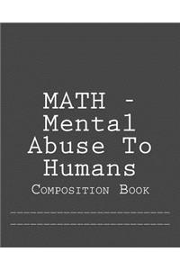 MATH - Mental Abuse To Humans