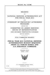 Hearing on National Defense Authorization Act for Fiscal Year 2015 and oversight of previously authorized programs before the Committee on Armed Services, House of Representatives, One Hundred Thirteenth Congress, second session