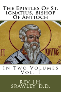 Epistles Of St. Ignatius, Bishop Of Antioch