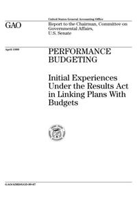 Performance Budgeting: Initial Experiences Under the Results ACT in Linking Plans with Budgets
