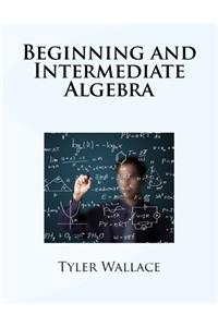 Beginning and Intermediate Algebra