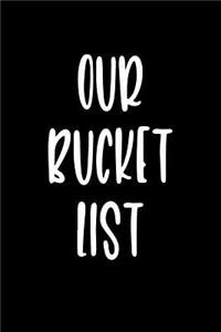 Our Bucket List