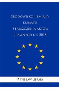 Srodowisko I Zmiany Klimatu (Streszczenia Akt�w Prawnych Ue) 2018