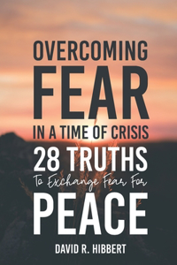Overcoming Fear In A Time Of Crisis