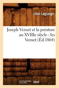 Joseph Vernet Et La Peinture Au Xviiie Siècle: Les Vernet (Éd.1864)