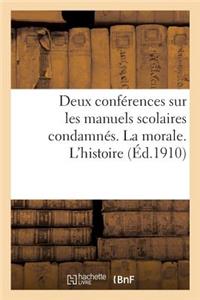 Deux Conférences Sur Les Manuels Scolaires Condamnés. La Morale. l'Histoire