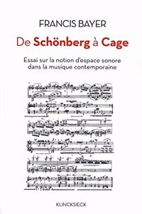de Schonberg a Cage: Essai Sur La Notion D'espace Sonore Dans La Musique Contemporaine