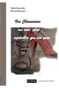 Vos chaussures me sont plus agréables que vos yeux