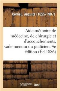 Aide-Mémoire de Médecine, de Chirurgie Et d'Accouchements, Vade-Mecum Du Praticien. 4e Édition