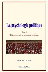 La Psychologie Politique: (tome 2) - D