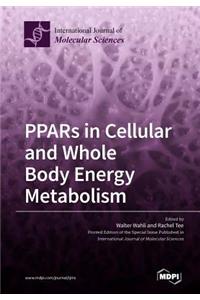 PPARs in Cellular and Whole Body Energy Metabolism