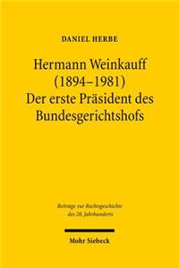 Hermann Weinkauff (1894-1981). Der erste Prasident des Bundesgerichtshofs