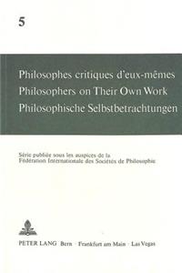 Philosophes critiques d'eux-memes- Philosophers on Their Own Work- Philosophische Selbstbetrachtungen