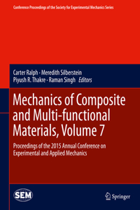 Mechanics of Composite and Multi-Functional Materials, Volume 7