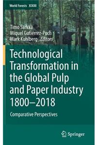 Technological Transformation in the Global Pulp and Paper Industry 1800-2018