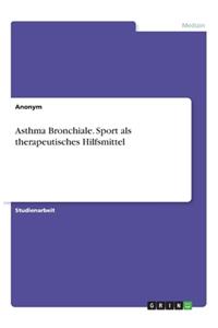 Asthma Bronchiale. Sport als therapeutisches Hilfsmittel