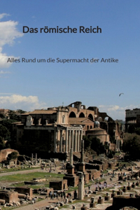römische Reich - Alles Rund um die Supermacht der Antike