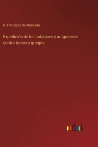 Expedición de los catalanes y aragoneses contra turcos y griegos