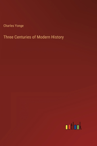 Three Centuries of Modern History