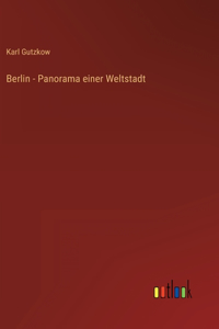 Berlin - Panorama einer Weltstadt