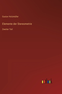 Elemente der Stereometrie: Zweiter Teil